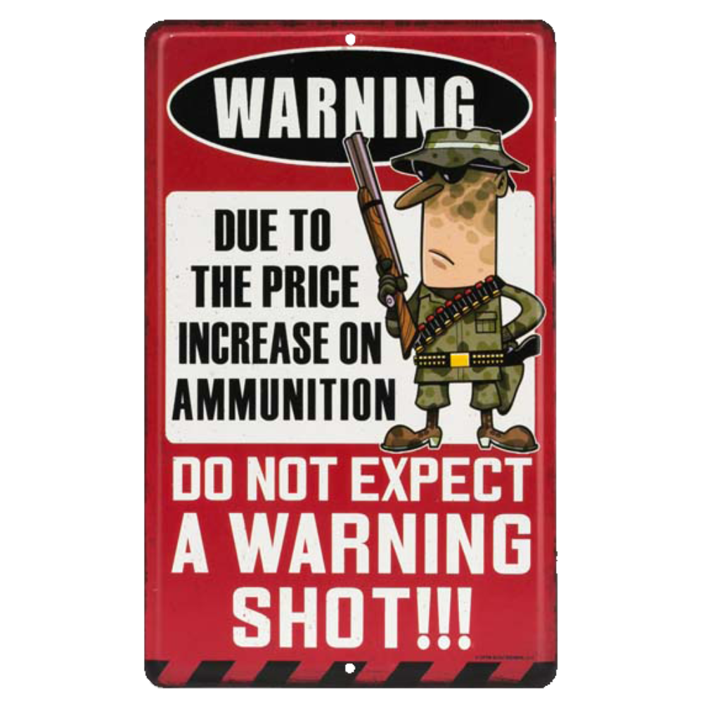 Cartoon-style tin sign with humorous warning about not expecting a warning shot due to ammunition price increase.