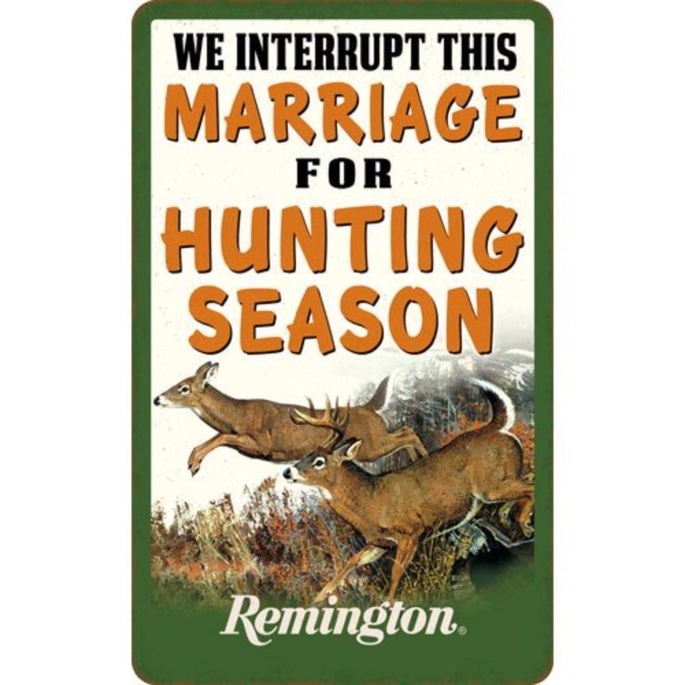 Embossed tin sign featuring the humorous phrase "We Interrupt This Marriage For Hunting Season" with a depiction of deer, representing Remington.